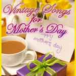 Vintage Songs For Mothers Day