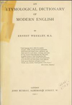 An Etymological Dictionary of Modern English. Ernest Weekley